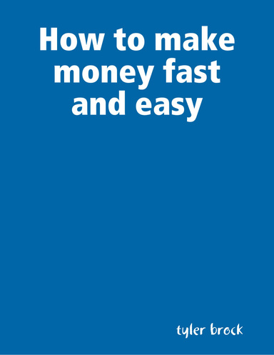 How to make money fast and easy