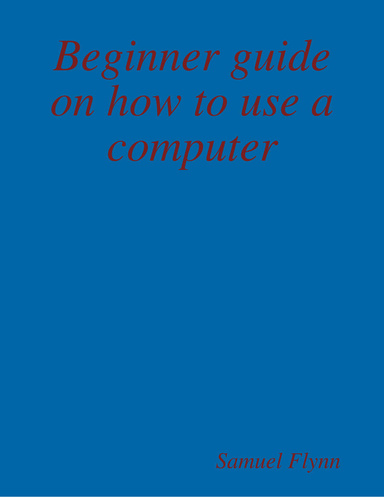 Beginner guide on how to use a computer