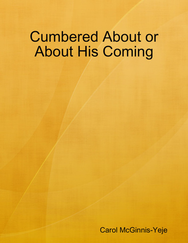 Cumbered About or About His Coming