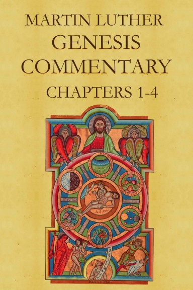 Martin Luther's Commentary on Genesis (Chapters 1-4)