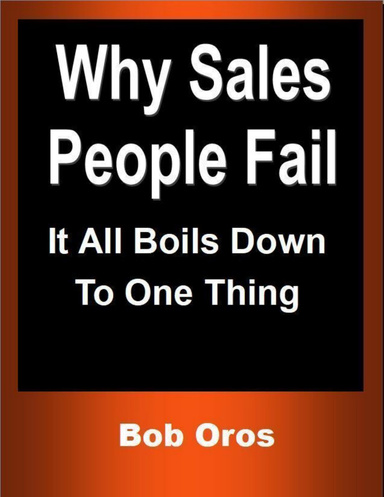 Why Sales People Fail: It All Boils Down to One Thing