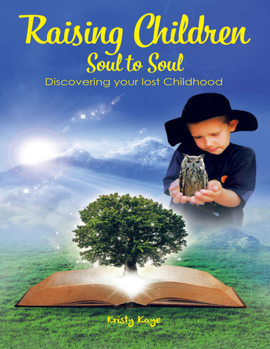 Raising Children Soul to Soul: Discovering Our Lost Childhood