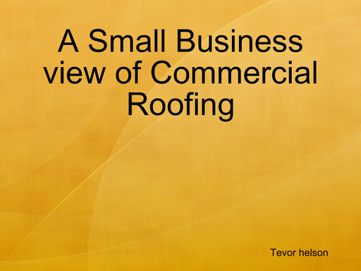 A Small Business view of Commercial Roofing
