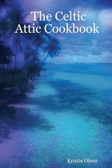 The Celtic Attic Cookbook