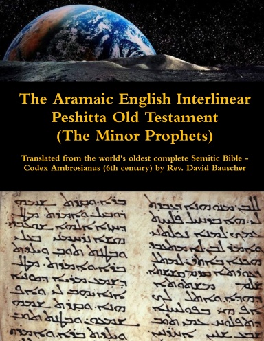 The Aramaic English Interlinear Peshitta Old Testament (The Minor Prophets)
