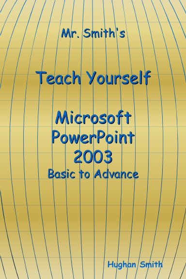 Teach Yourself Microsoft PowerPoint 2003