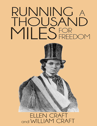 Running a Thousand Miles for Freedom; or, the Escape of William and Ellen Craft from Slavery