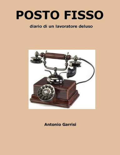 POSTO FISSO (diario di un lavoratore deluso)