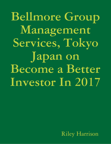 Bellmore Group Management Services, Tokyo Japan on Become a Better Investor In 2017