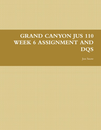 GRAND CANYON JUS 110 WEEK 6 ASSIGNMENT AND DQS