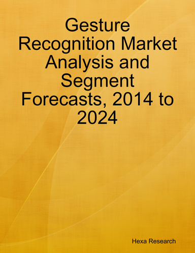 Gesture Recognition Market Analysis and Segment Forecasts, 2014 to 2024