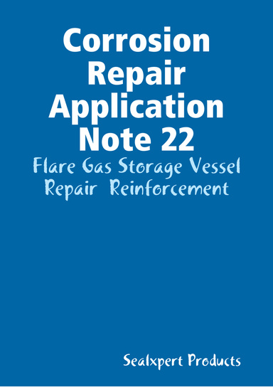 Corrosion Repair Application Note 22 - Flare Gas Storage Vessel Repair  Reinforcement