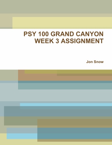 PSY 100 GRAND CANYON WEEK 3 ASSIGNMENT