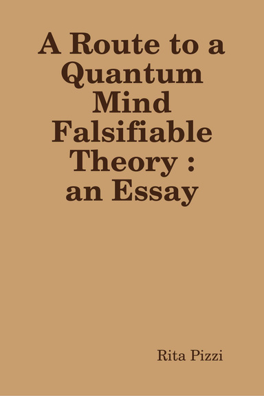 A Route to a Quantum Mind Falsifiable Theory: an Essay