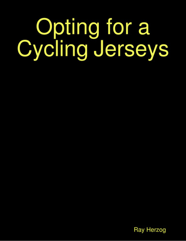 Opting for a Cycling Jerseys