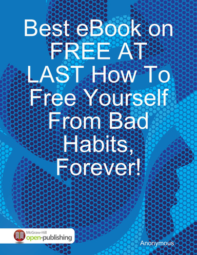Best eBook on FREE AT LAST How To Free Yourself From Bad Habits, Forever!