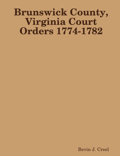 Brunswick County, Virginia Court Orders 1774-1782