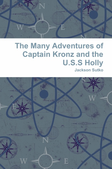 The Many Adventures of Captain Kronz and the U.S.S Holly