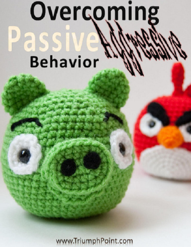 Overcoming Passive Aggressive Behavior