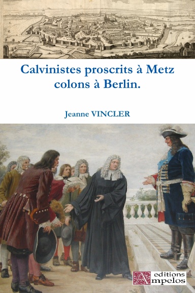 Calvinistes proscrits à Metz colons à Berlin