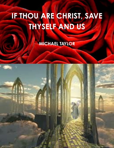 IF THOU ARE CHRIST, SAVE THYSELF AND US