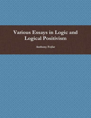 Various Essays in Logic and Logical Positivism