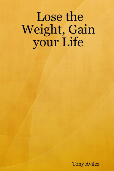 Lose the Weight, Gain your Life