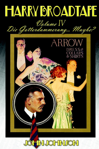 Harry Broadtape – Volume IV – Die Gotterdammerung… Maybe?