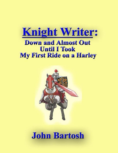 Knight Writer: Down and Almost Out Until I Took My First Ride on a Harley