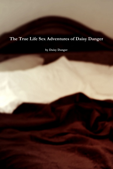 The True Life Sex Adventures of Daisy Danger