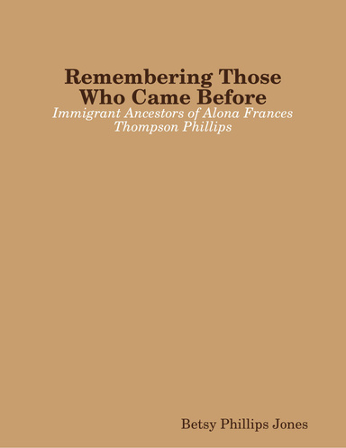 Remembering Those Who Came Before: V2 Immigrant Ancestors of Alona Frances Thompson Phillips