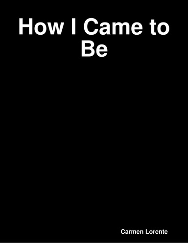 How I Came to Be