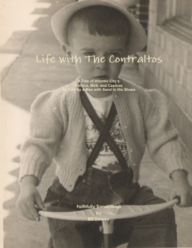 Life with the Contraltos - A Tale of Atlantic City's Politics, Mob, and Casinos as Told by a Man with Sand in His Shoes