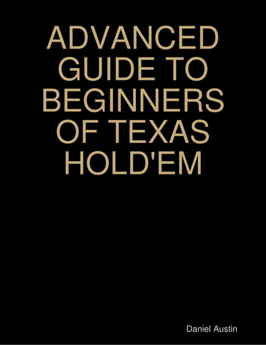 ADVANCED GUIDE TO BEGINNERS OF TEXAS HOLD'EM