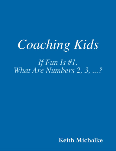 "Coaching Kids: If Fun Is #1, What Are Numbers 2, 3, ...?"