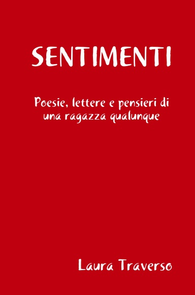 SENTIMENTI : Poesie, lettere e pensieri di una ragazza qualunque