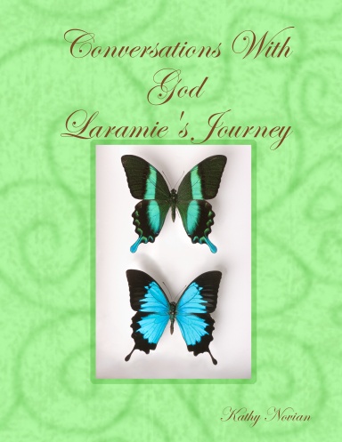 Conversations With God - Laramie's Journey