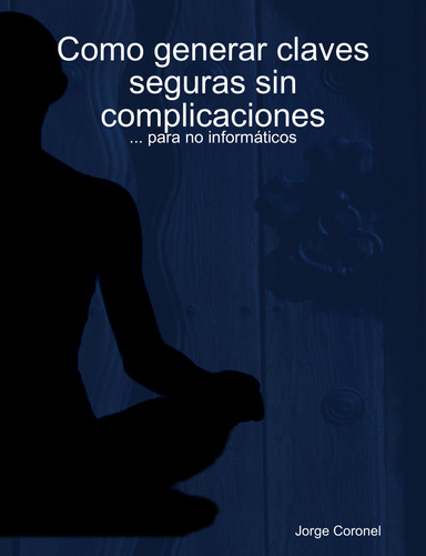 Como generar claves seguras sin complicaciones