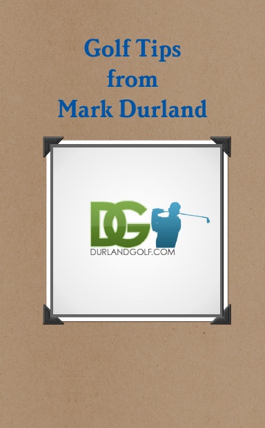 Golf Tips from Mark Durland