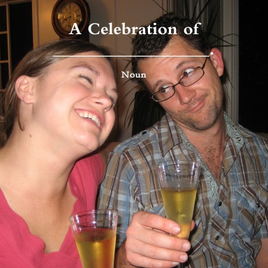 A Celebration of __________________.