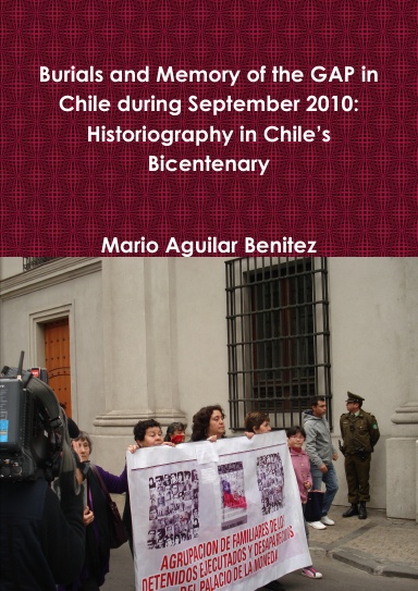 Burials and Memory of the GAP in Chile during September 2010: Historiography in Chile’s Bicentenary