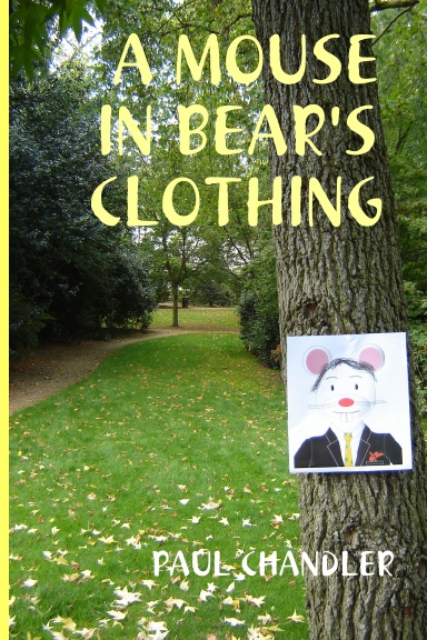 A MOUSE IN BEAR'S CLOTHING