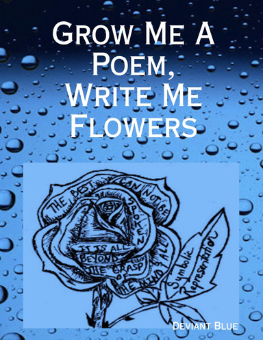 Grow Me A Poem, Write Me Flowers