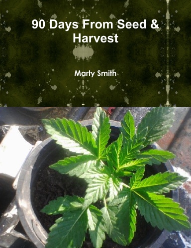 90 Days From Seed & Harvest