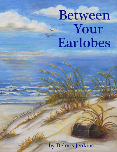 Between Your Earlobes: A Personal Discovery of Treasures found while Living with Back Pain