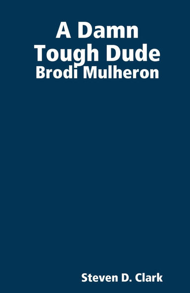 A Damn Tough Dude - Brodi Mulheron