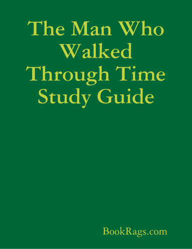 The Man Who Walked Through Time Study Guide