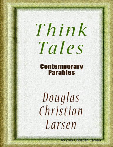 Think Tales - Contemporary Parables