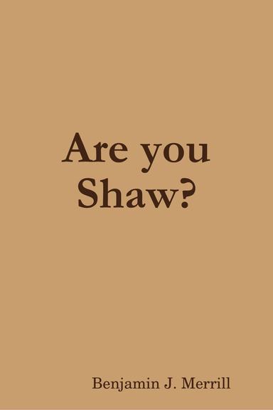 Are You Shaw?