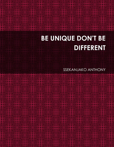 BE UNIQUE DON'T BE DIFFERENT